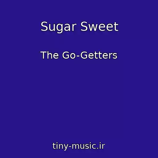 کاور آهنگ Sugar Sweet از The Go-Getters