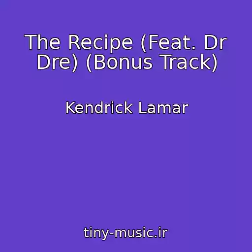 کاور آهنگ The Recipe (Feat. Dr Dre) (Bonus Track) از Kendrick Lamar