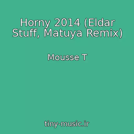 کاور آهنگ Horny 2014 (Eldar Stuff, Matuya Remix) از Mousse T