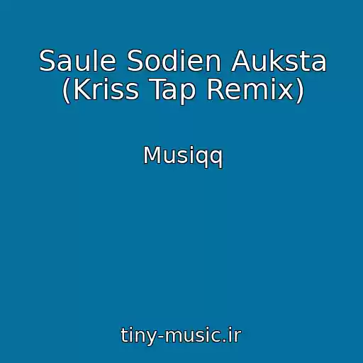 کاور آهنگ Saule Sodien Auksta (Kriss Tap Remix) از Musiqq