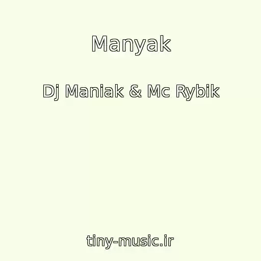 کاور آهنگ Manyak از Dj Maniak & Mc Rybik