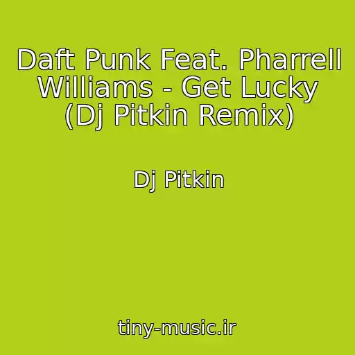 کاور آهنگ Daft Punk Feat. Pharrell Williams - Get Lucky (Dj Pitkin Remix) از Dj Pitkin