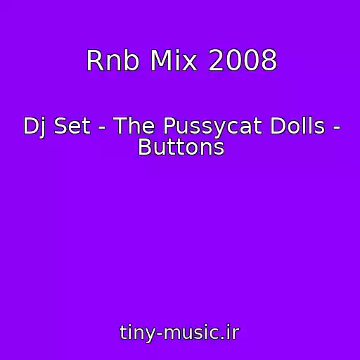 کاور آهنگ Rnb Mix 2008 از Dj Set - The Pussycat Dolls - Buttons