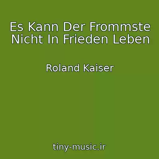 کاور آهنگ Es Kann Der Frommste Nicht In Frieden Leben از Roland Kaiser