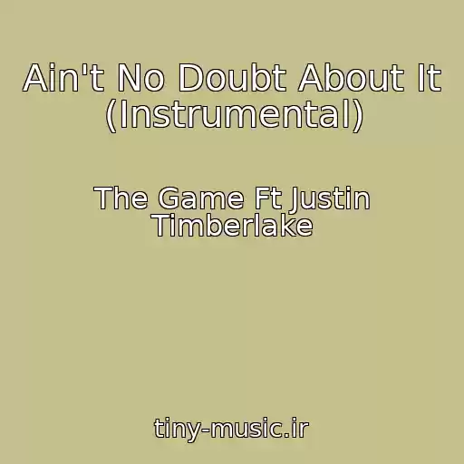 کاور آهنگ Ain't No Doubt About It (Instrumental) از The Game Ft Justin Timberlake