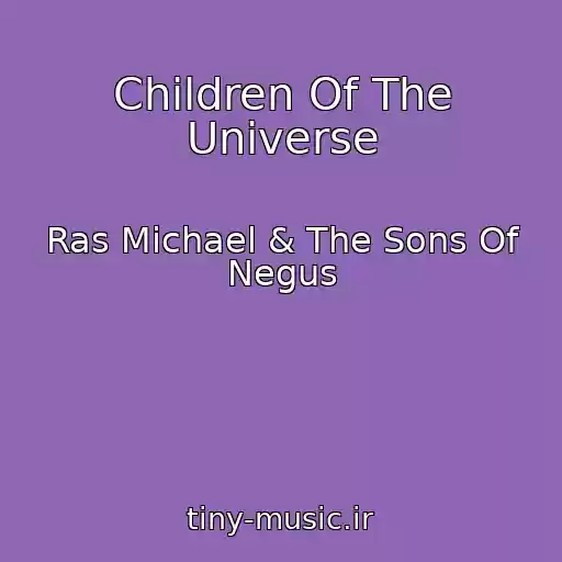 کاور آهنگ Children Of The Universe از Ras Michael & The Sons Of Negus