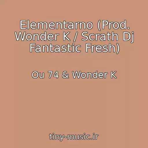 کاور آهنگ Elementarno (Prod. Wonder K / Scrath Dj Fantastic Fresh) از Ou 74 & Wonder K