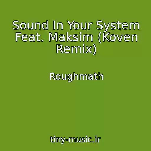 کاور آهنگ Sound In Your System Feat. Maksim (Koven Remix) از Roughmath