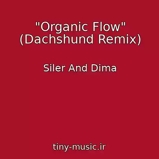 کاور آهنگ "Organic Flow" (Dachshund Remix) از Siler And Dima