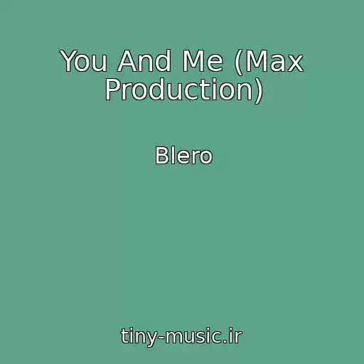 کاور آهنگ You And Me (Max Production) از Blero