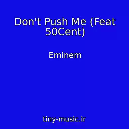 کاور آهنگ Don't Push Me (Feat 50Cent) از Eminem