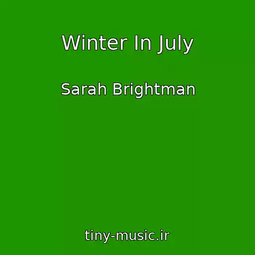 کاور آهنگ Winter In July از Sarah Brightman