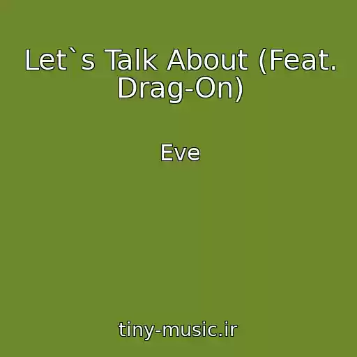 کاور آهنگ Let`s Talk About (Feat. Drag-On) از Eve