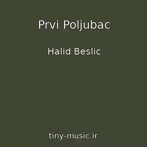 کاور آهنگ Prvi Poljubac از Halid Beslic
