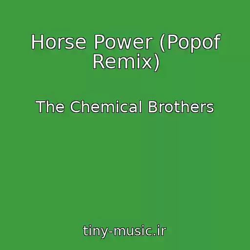 کاور آهنگ Horse Power (Popof Remix) از The Chemical Brothers