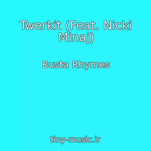 کاور آهنگ Twerkit (Feat. Nicki Minaj) از Busta Rhymes