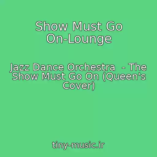 کاور آهنگ Show Must Go On-Lounge از Jazz Dance Orchestra  - The Show Must Go On (Queen's Cover)