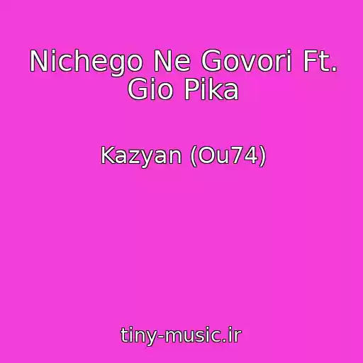 کاور آهنگ Nichego Ne Govori Ft. Gio Pika از Kazyan (Ou74)