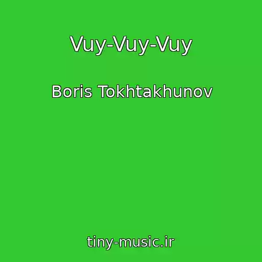 کاور آهنگ Vuy-Vuy-Vuy از Boris Tokhtakhunov