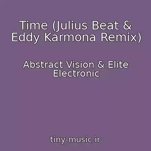 کاور آهنگ Time (Julius Beat & Eddy Karmona Remix) از Abstract Vision & Elite Electronic