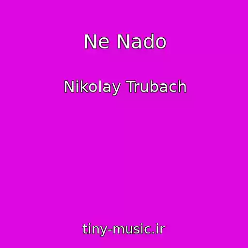 کاور آهنگ Ne Nado از Nikolay Trubach
