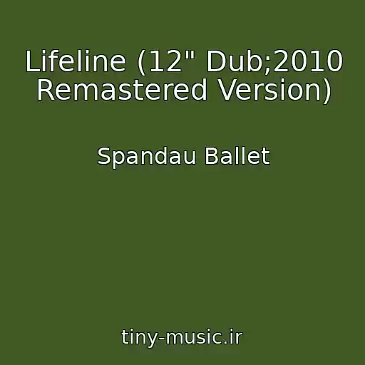 کاور آهنگ Lifeline (12" Dub;2010 Remastered Version) از Spandau Ballet
