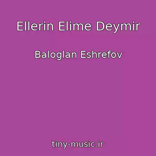 کاور آهنگ Ellerin Elime Deymir از Baloglan Eshrefov