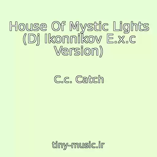 کاور آهنگ House Of Mystic Lights (Dj Ikonnikov E.x.c Version) از C.c. Catch
