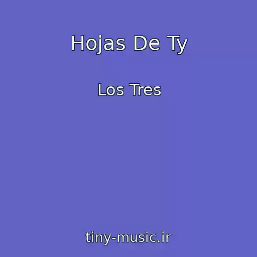 کاور آهنگ Hojas De Ty از Los Tres