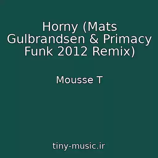 کاور آهنگ Horny (Mats Gulbrandsen & Primacy Funk 2012 Remix) از Mousse T