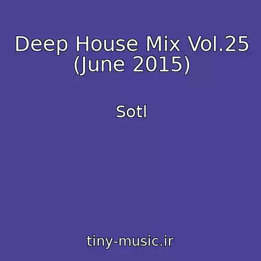 کاور آهنگ Deep House Mix Vol.25 (June 2015) از Sotl