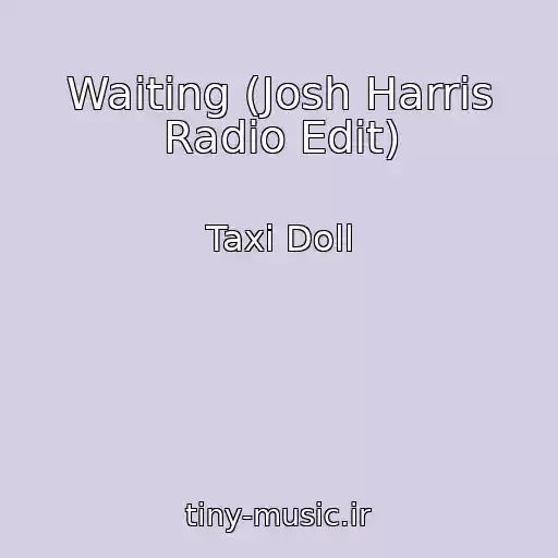کاور آهنگ Waiting (Josh Harris Radio Edit) از Taxi Doll