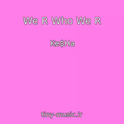 کاور آهنگ We R Who We R از Ke$Ha