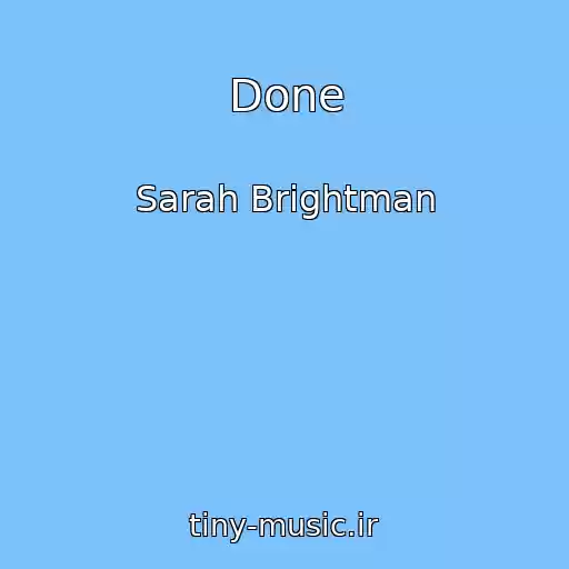 کاور آهنگ Done از Sarah Brightman