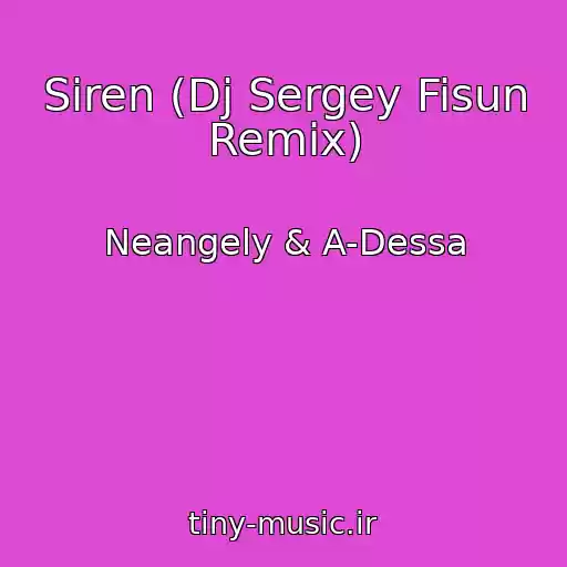 کاور آهنگ Siren (Dj Sergey Fisun Remix) از Neangely & A-Dessa
