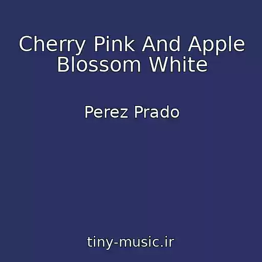 کاور آهنگ Cherry Pink And Apple Blossom White از Perez Prado