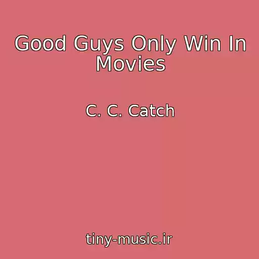 کاور آهنگ Good Guys Only Win In Movies از C. C. Catch