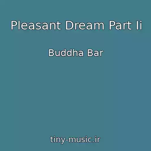 کاور آهنگ Pleasant Dream Part Ii از Buddha Bar