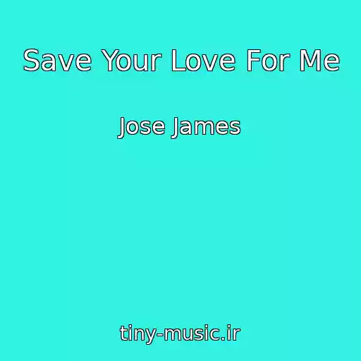 کاور آهنگ Save Your Love For Me از Jose James