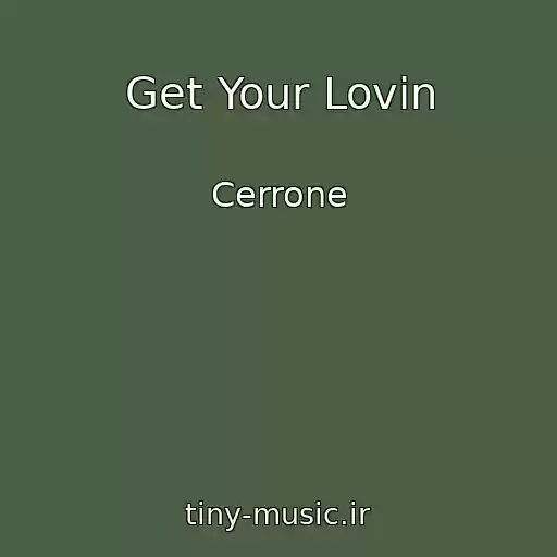 کاور آهنگ Get Your Lovin از Cerrone