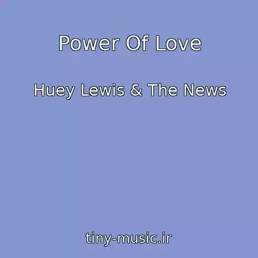 کاور آهنگ Power Of Love از Huey Lewis & The News