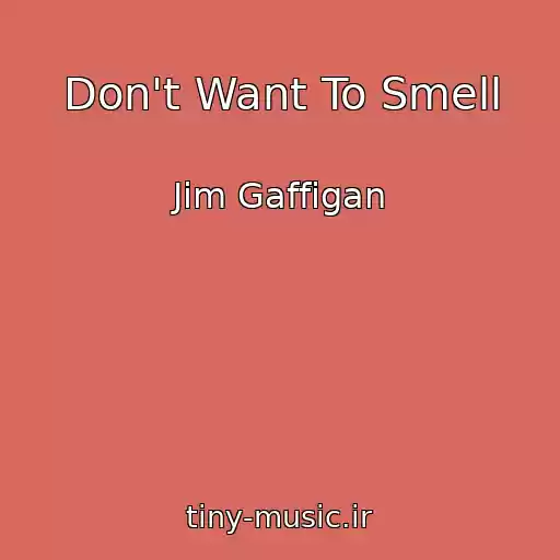 کاور آهنگ Don't Want To Smell از Jim Gaffigan
