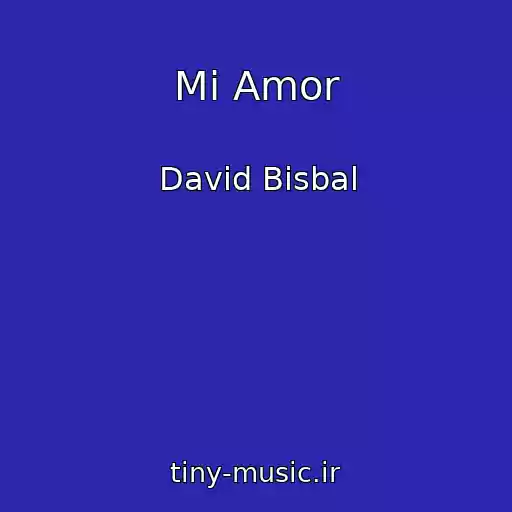 کاور آهنگ Mi Amor از David Bisbal