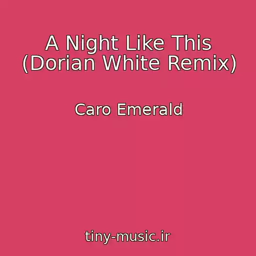 کاور آهنگ A Night Like This (Dorian White Remix) از Caro Emerald