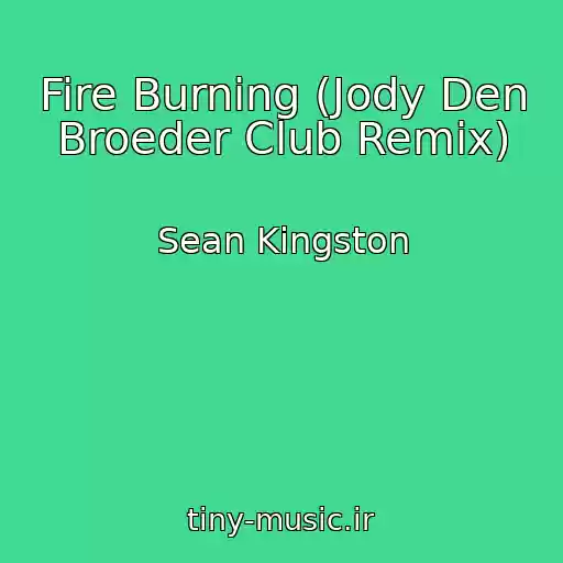 کاور آهنگ Fire Burning (Jody Den Broeder Club Remix) از Sean Kingston