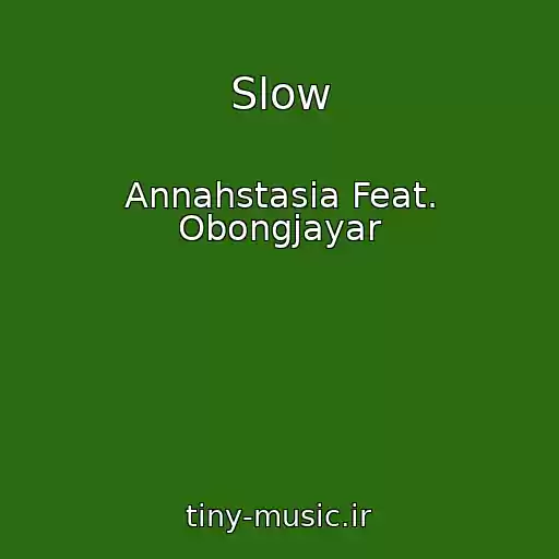 کاور آهنگ Slow از Annahstasia Feat. Obongjayar
