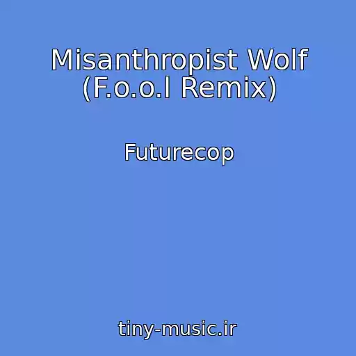 کاور آهنگ Misanthropist Wolf (F.o.o.l Remix) از Futurecop