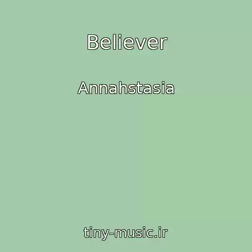 کاور آهنگ Believer از Annahstasia