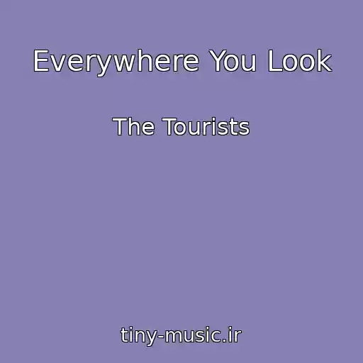 کاور آهنگ Everywhere You Look از The Tourists
