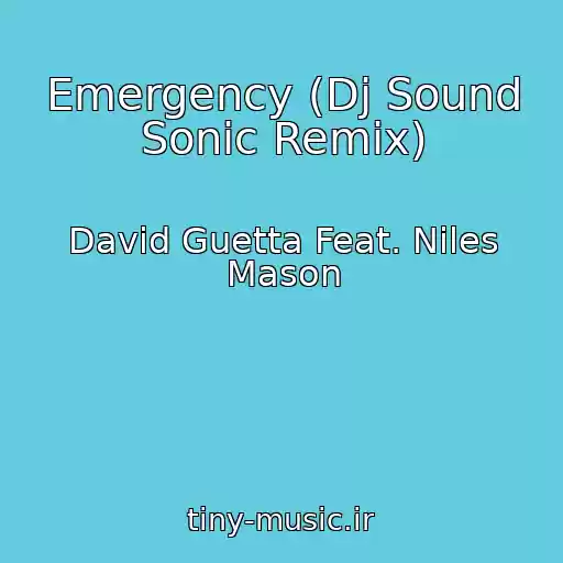 کاور آهنگ Emergency (Dj Sound Sonic Remix) از David Guetta Feat. Niles Mason